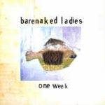 Barenaked Ladies : One Week